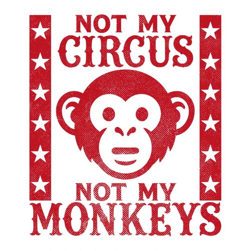 Pas mon cirque, pas mes singes