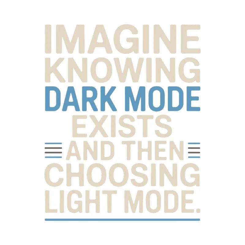 Dark Mode Exists Programmer IT Nerd Coder Office