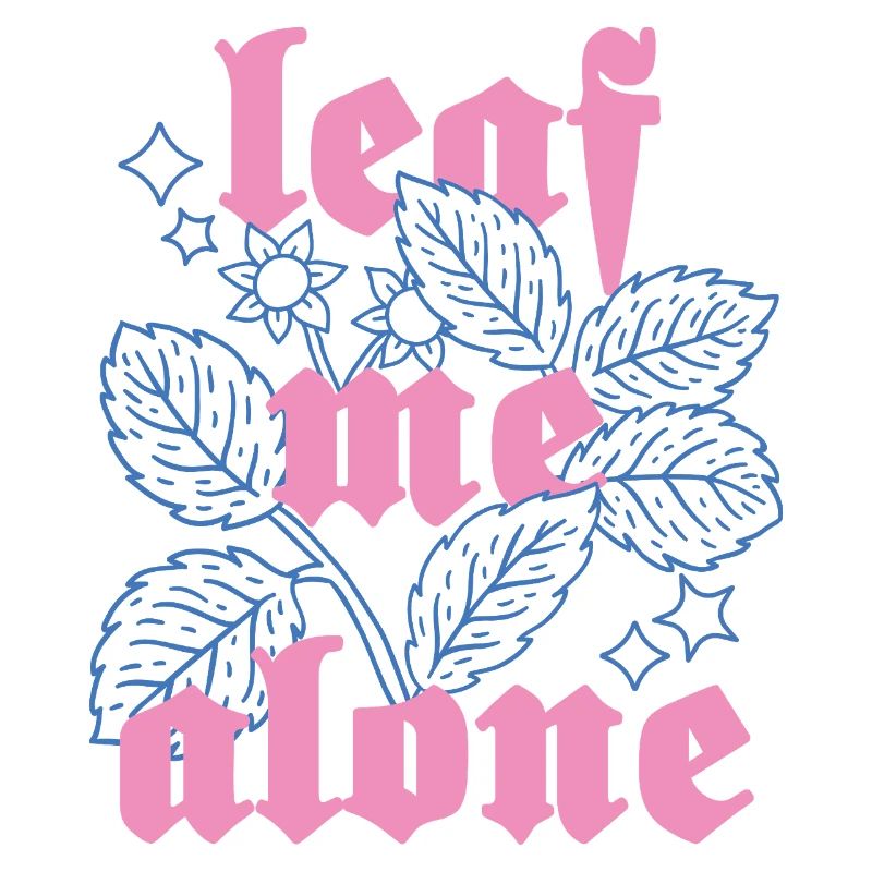 Leaf Me Alone – Botany with Attitude