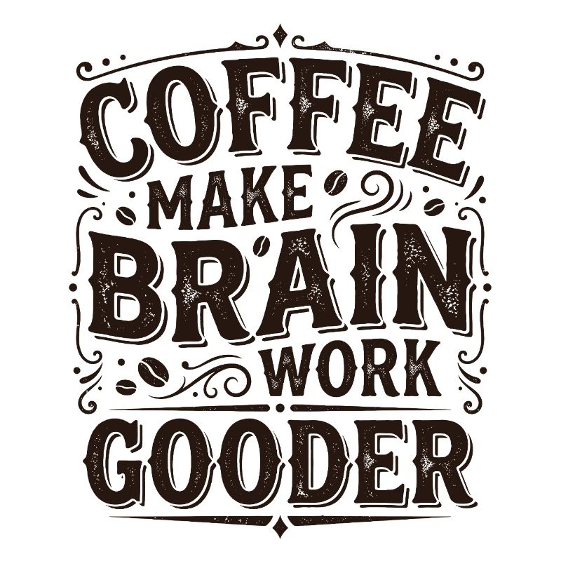 Coffee Make Brain Work Gooder – Kaffeegeschenk