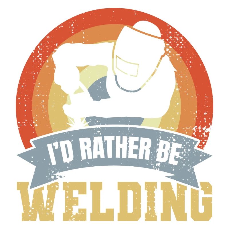 I'd rather weld
