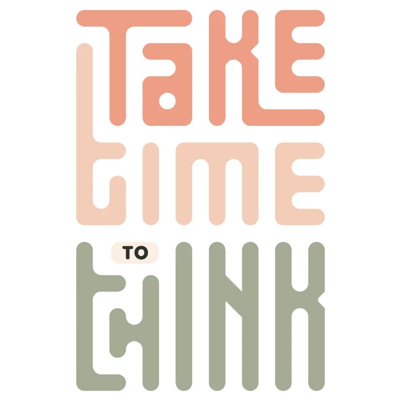 Prenez le temps de réfléchir