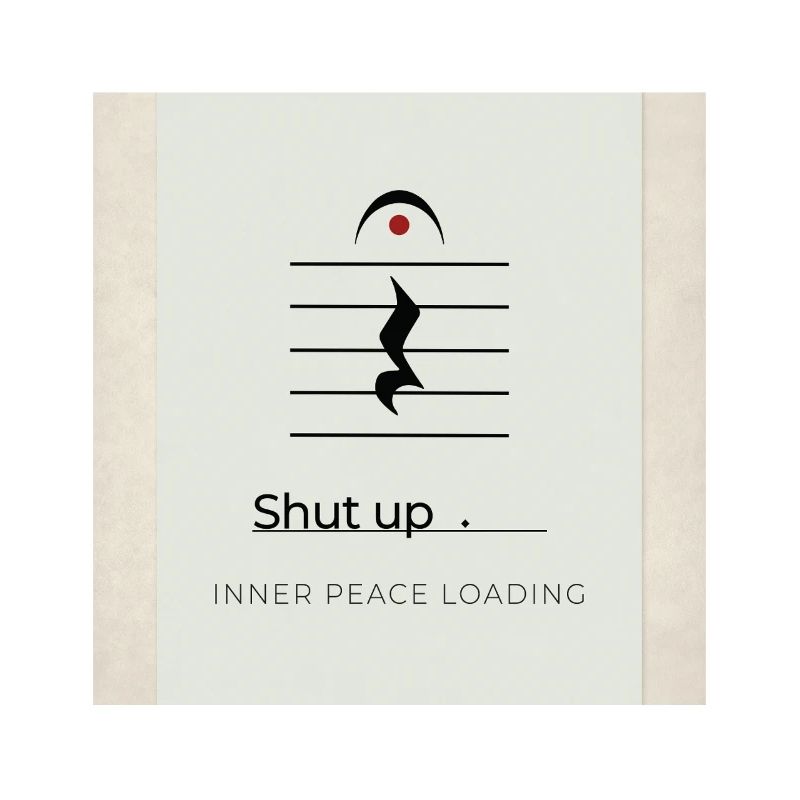 Shut up – Inner Peace Loading Design