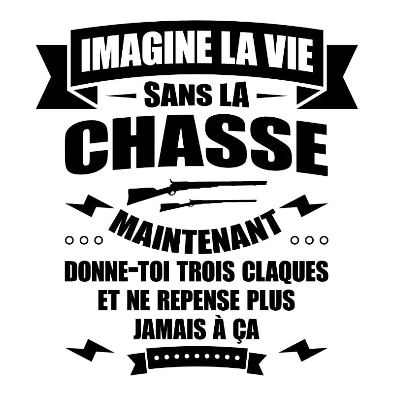 IMAGINE LA VIE SANS LA CHASSE