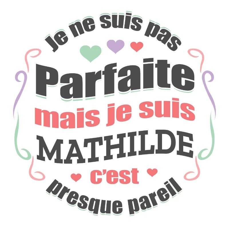 MATHILDE PARFAITE - PRENOM MATHILDE