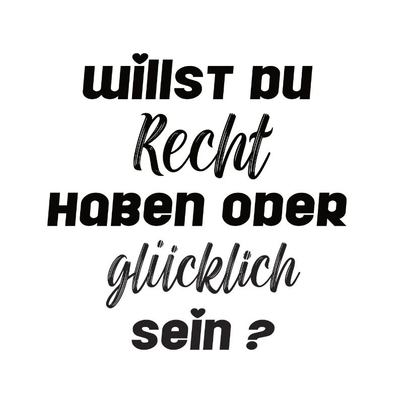 Poster- Recht haben oder glücklich sein?