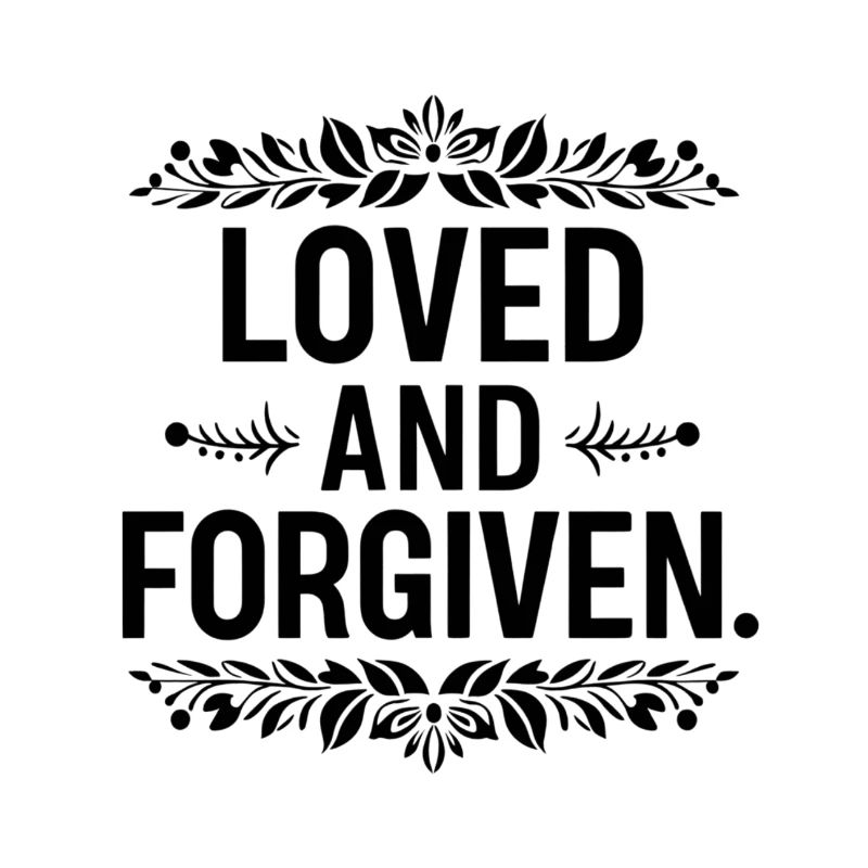 Loved and forgiven