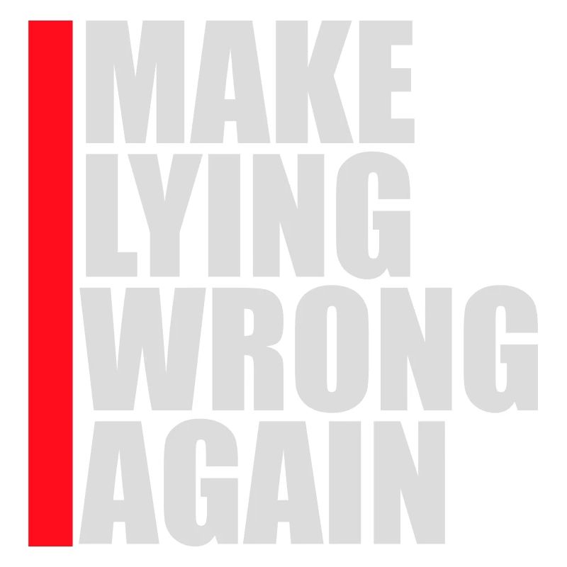 Make Lying Wrong Again Political Statement Shirt