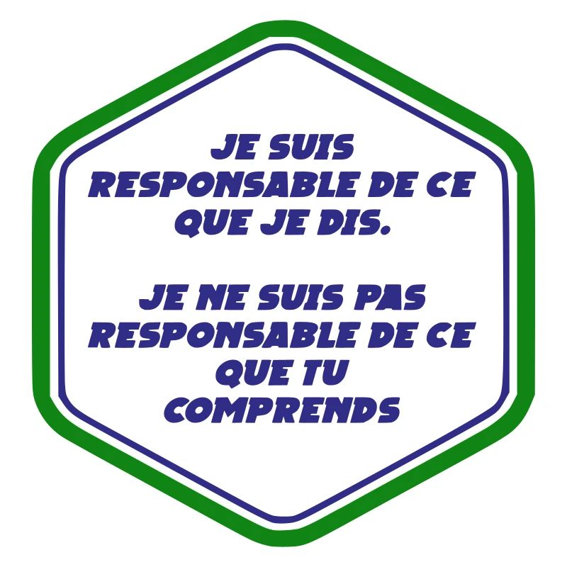 Je suis responsable de ce que je dit