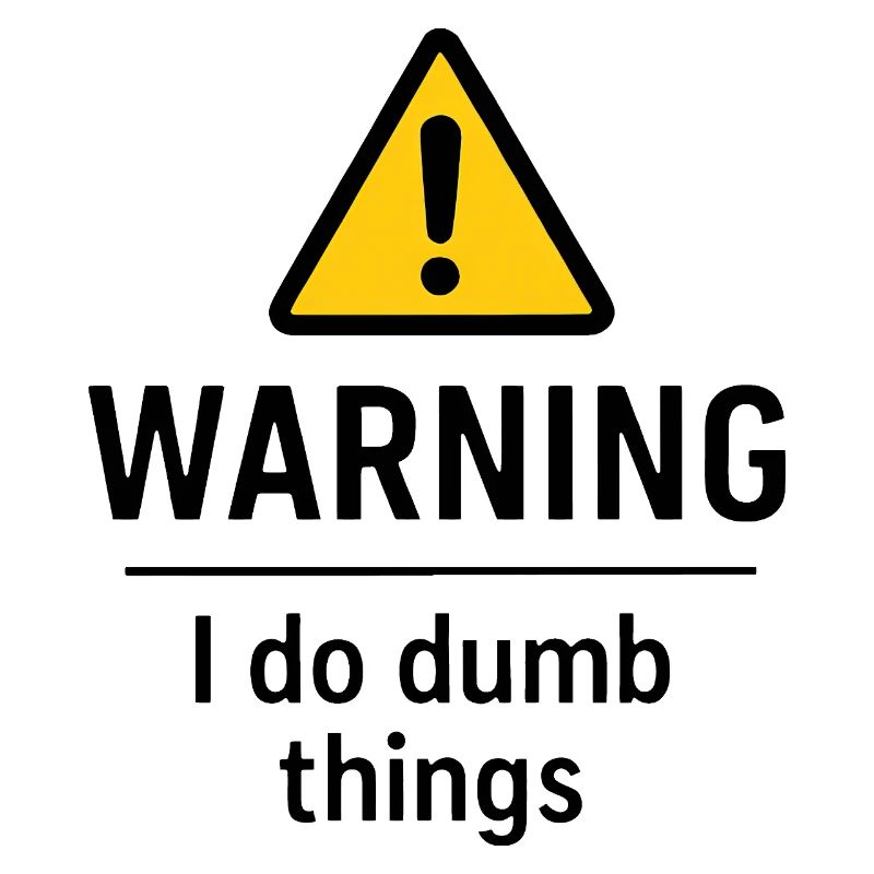 Warning: I'm doing stupid stuff, humor, patience