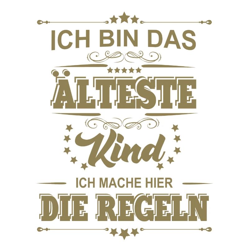 ich bin das älteste Kind ich mache die Regeln