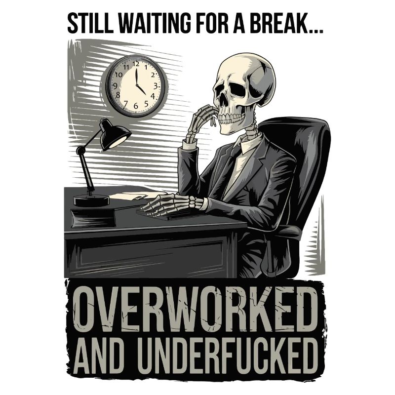 Overworked & Underf***ed Corporate Skeleton Humor