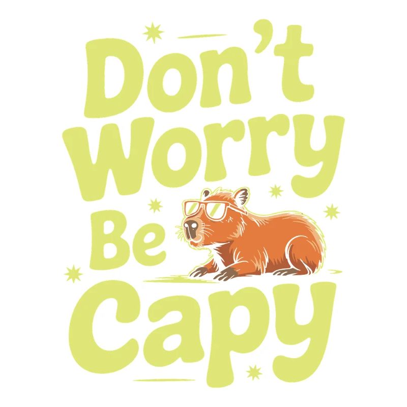 Capybara Dont Worry Be Capy Capybara Rodent