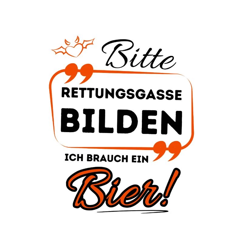 Bitte Rettungsgasse bilden ich brauch ein Bier !