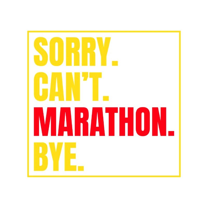 Running Sorry Can´t Marathon Bye Marathon Runner