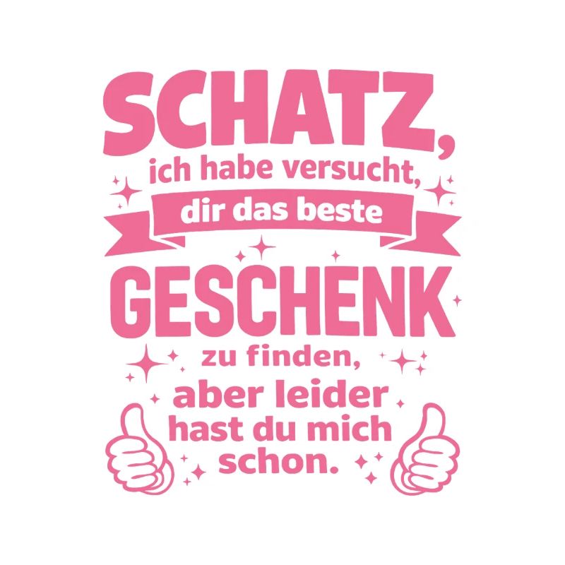 Schatz, das beste Geschenk Spruch Pink