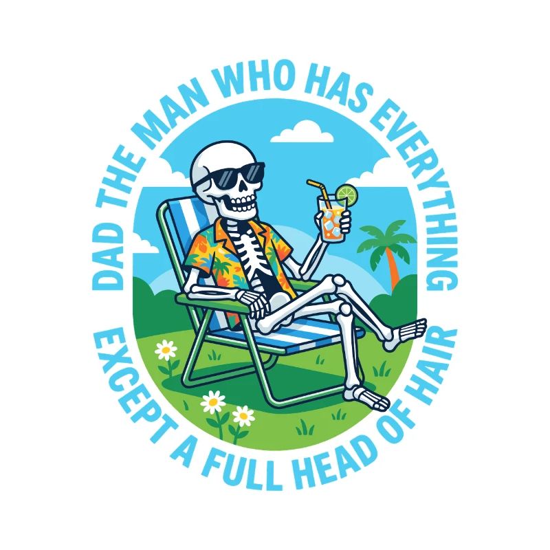 Dad The Man Who Has Everything Except A Full Head 
