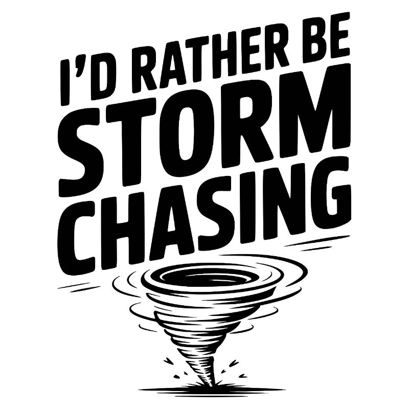 I'd Rather Be Storm Chasing