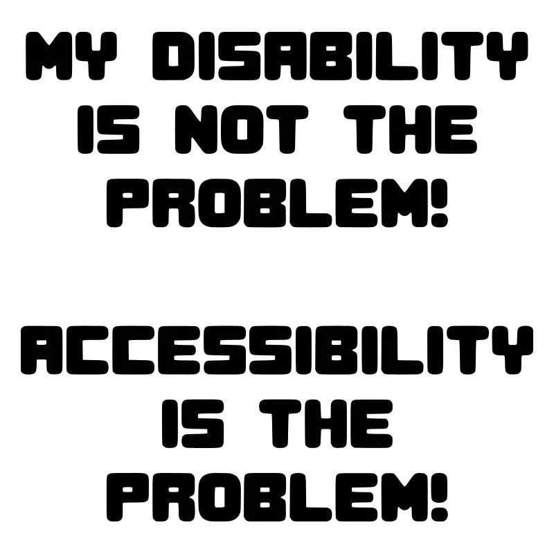 My disability is not the problem #