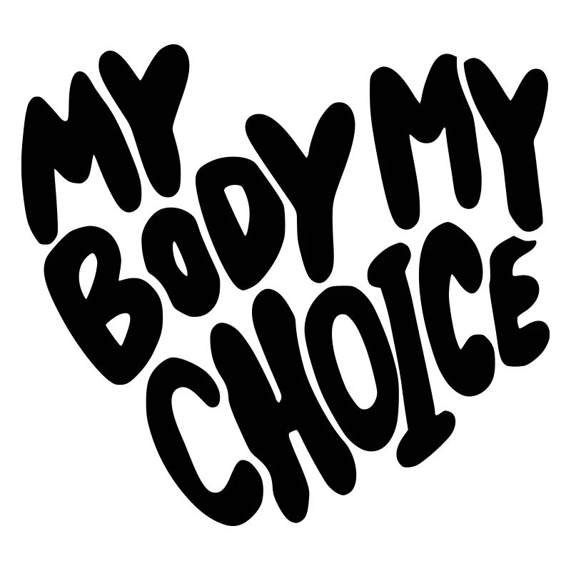 Mon corps, mon choix. Mon corps, mon choix *