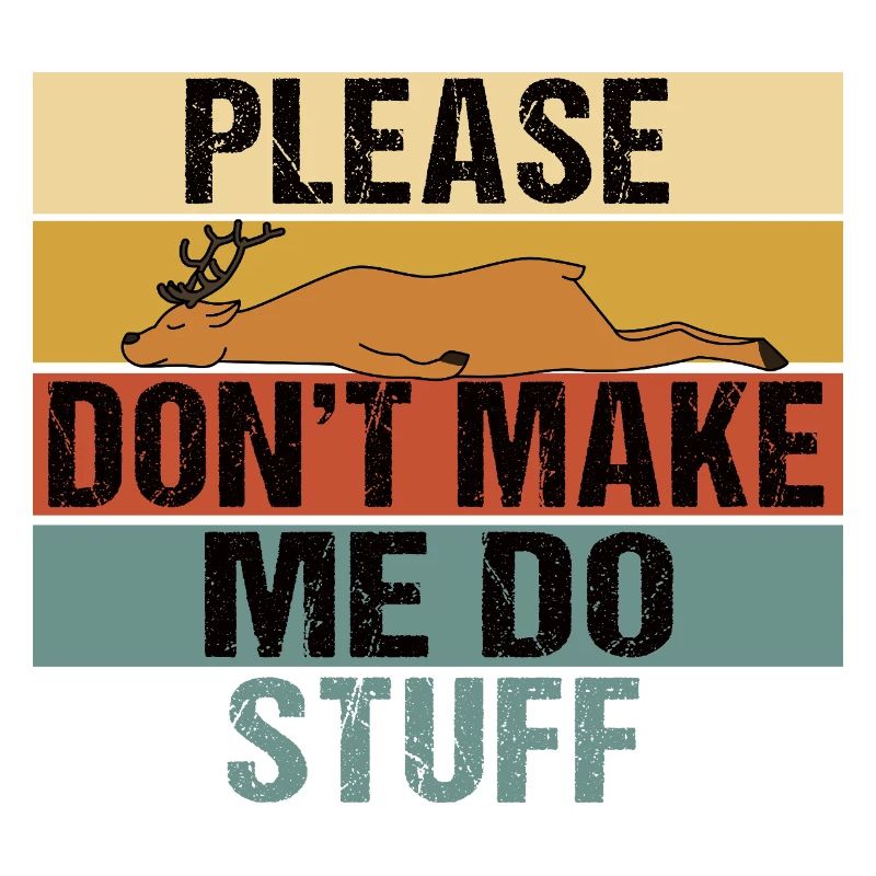 Lazy Sleeping Deer Please Don't Make Me Do Stuff