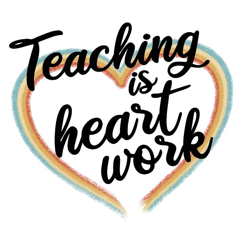 Teaching is heart work