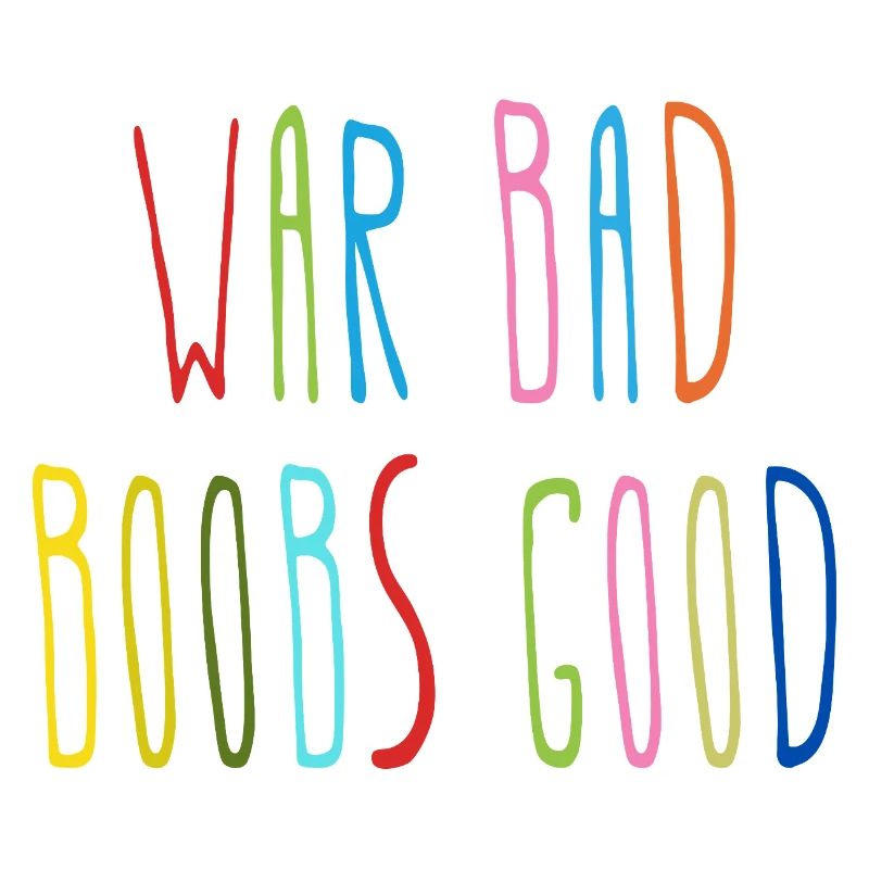 War Bad Boobs Good Lustiger Spruch 