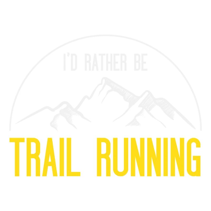 I’d Rather Be Trail Running
