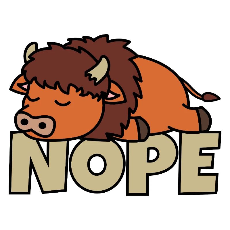 Nope Not Today Lazy Bison Bison