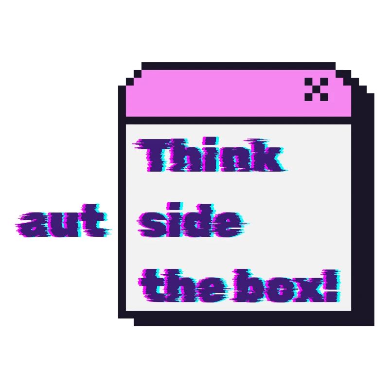 Think autside the box - Glitch