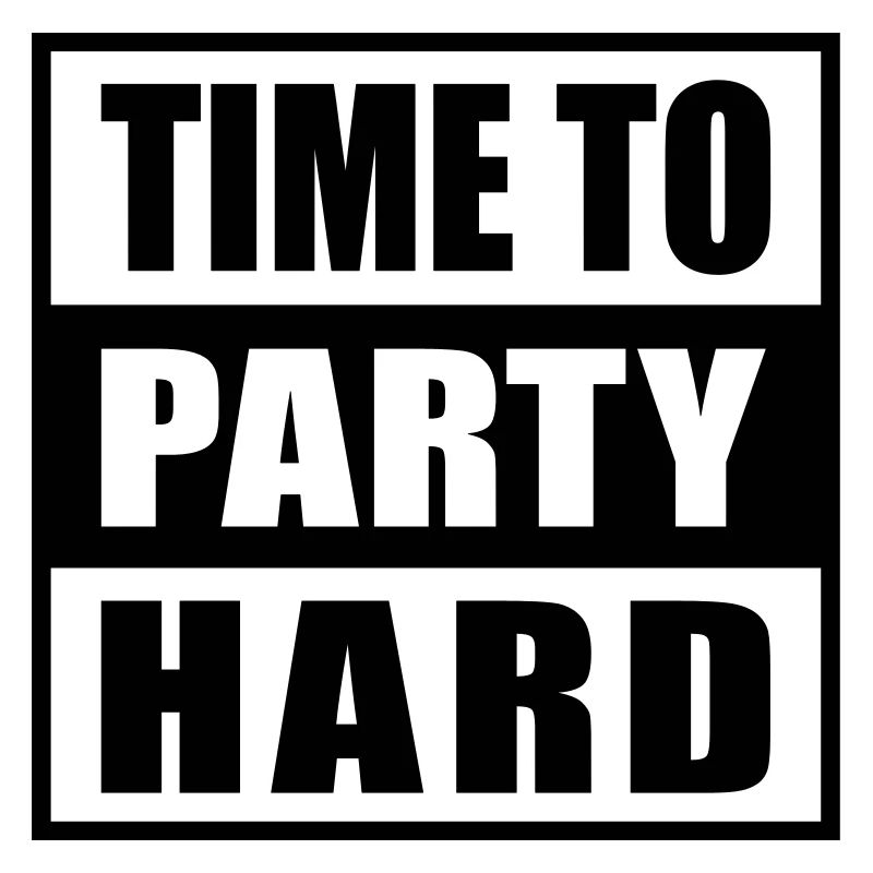 Time to Party Hard devise pour les fêtards drôles