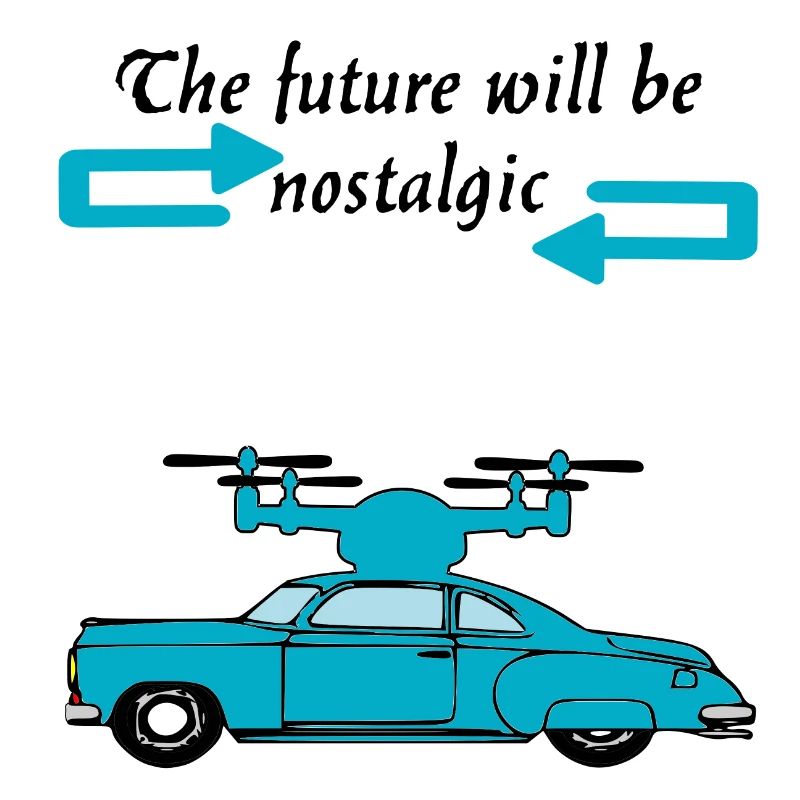 Der Futur wird nostalgisch sein