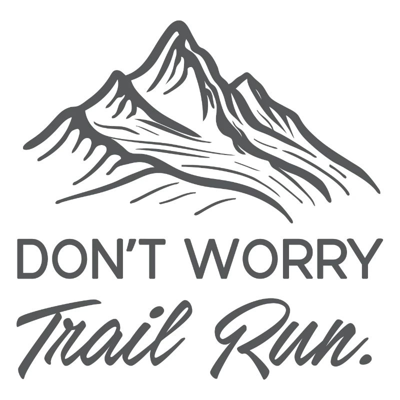 Don't Worry. Trail Run.