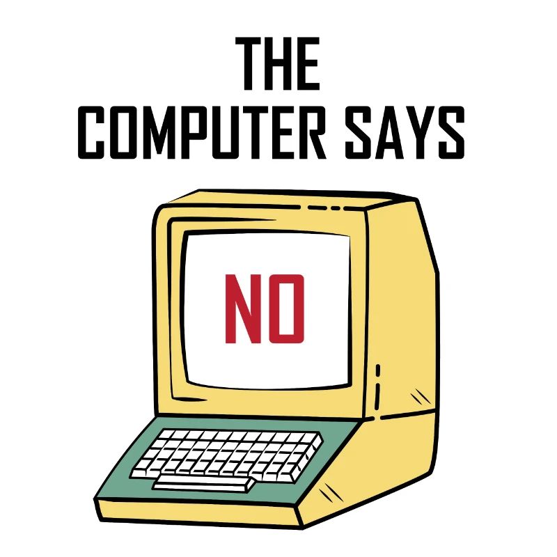 Computer Says No - Funny gift for Geeks & Nerds