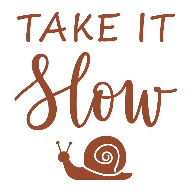Take it slow Mach langsam mit Schnecke