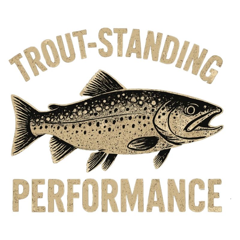Forellen Angeln Spruch Trout-standing Performance
