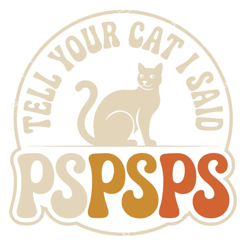 Chat Dis à ton chat Pspsps Chat Maman Miaulement Chats