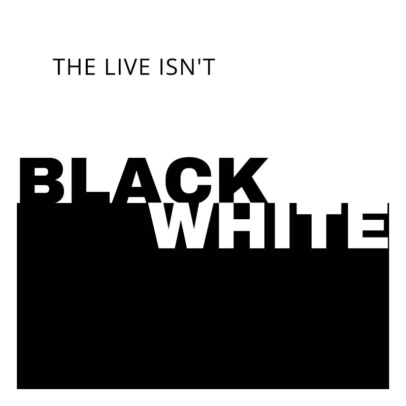 BLACK and WHITE