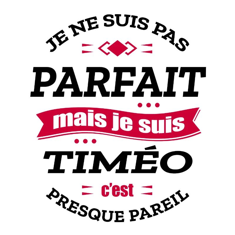TIMÉO PARFAIT - PRENOM TIMÉO