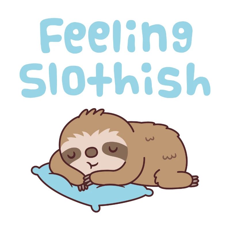 Cute Sleeping Sloth Feeling Slothish
