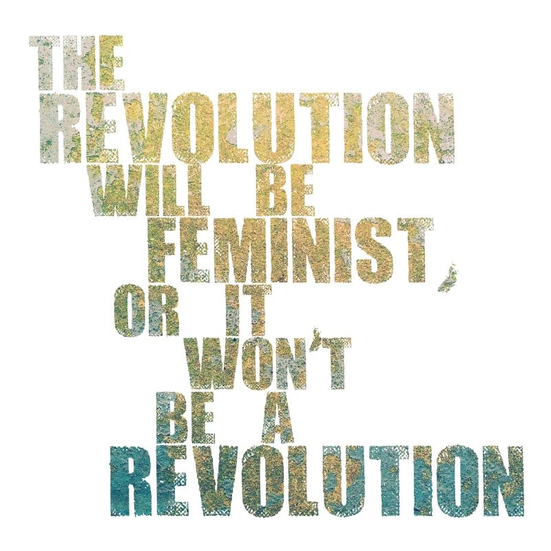 Die Revolution wird feministisch sein, oder wird sie es nicht sein
