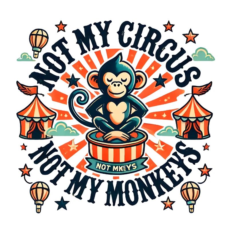 Pas mon cirque, pas mes singes