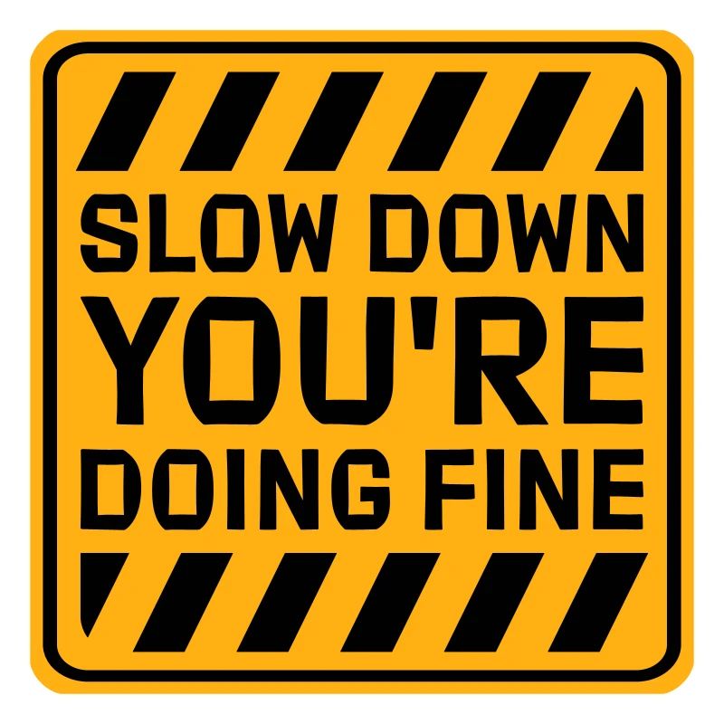 Slow Down You're Doing Fine Motivation Saying Logo