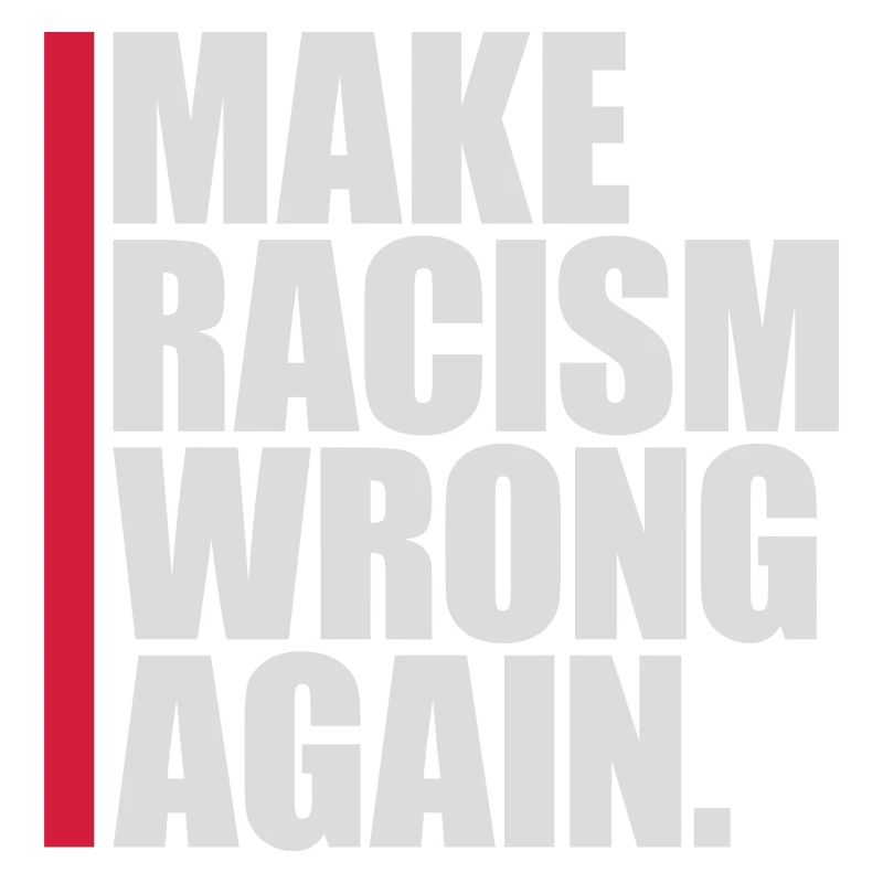 make racism wrong again