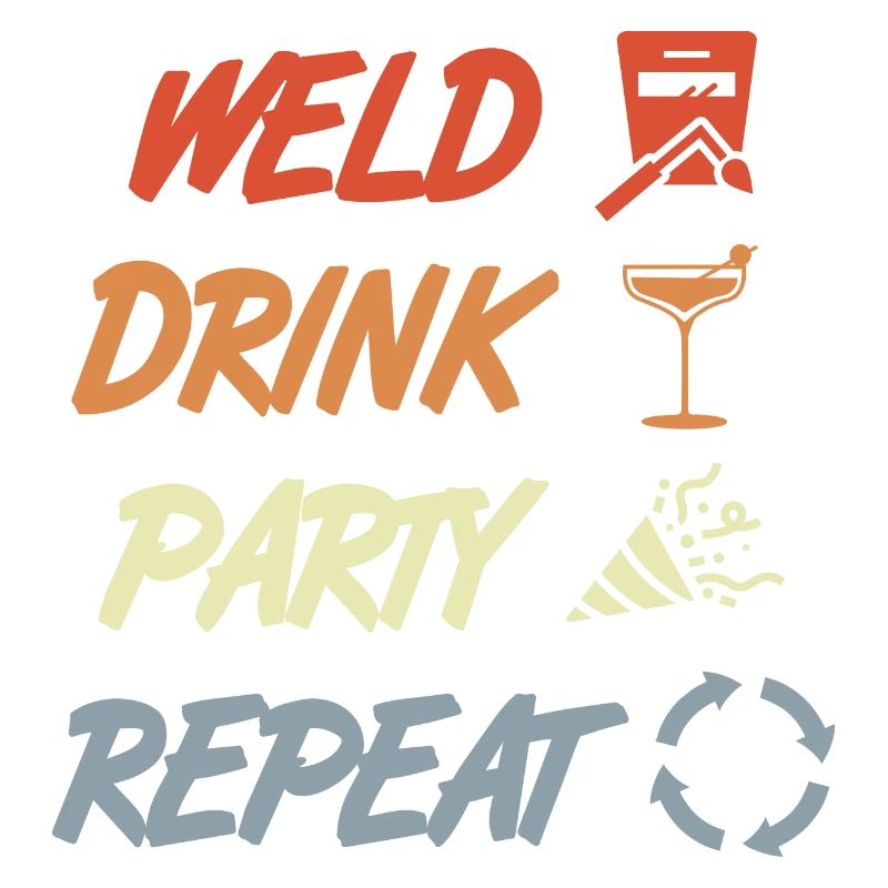 Weld Drink Party Repeat