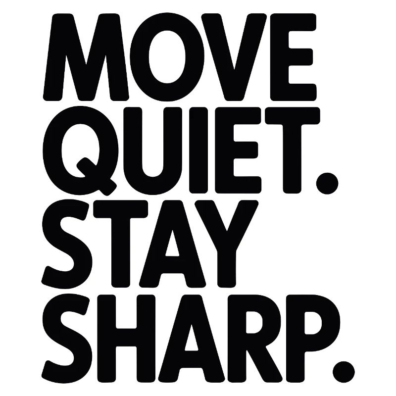 Move Quiet. Stay Sharp.