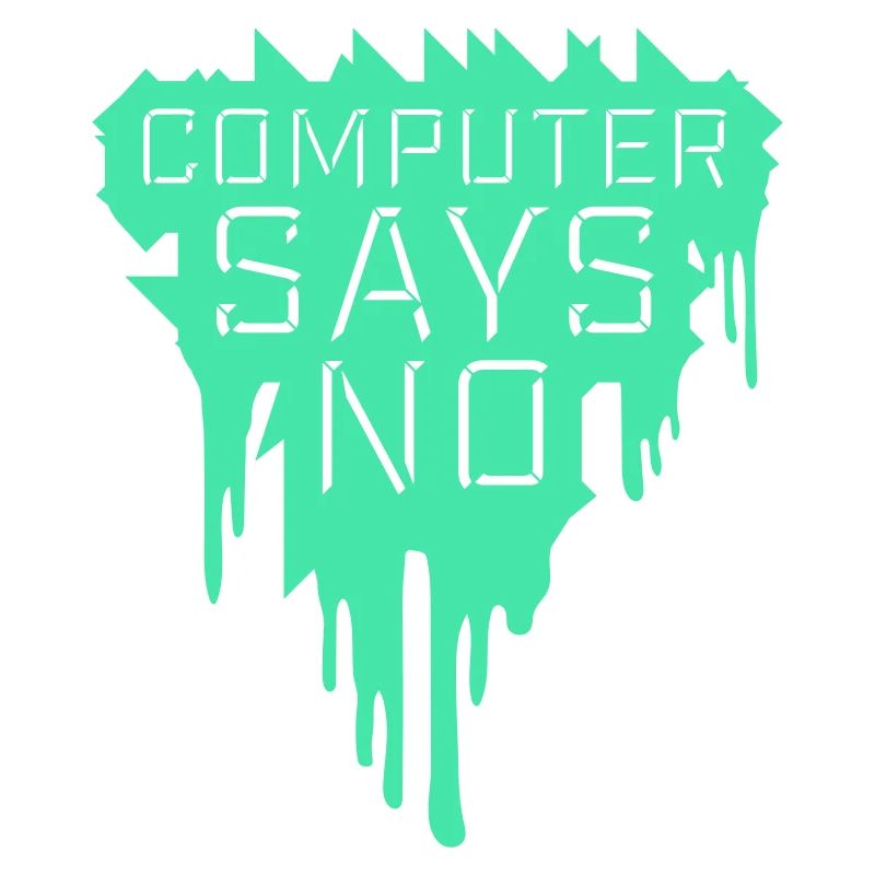 Computer Says No Funny Programmer Nerd Technique