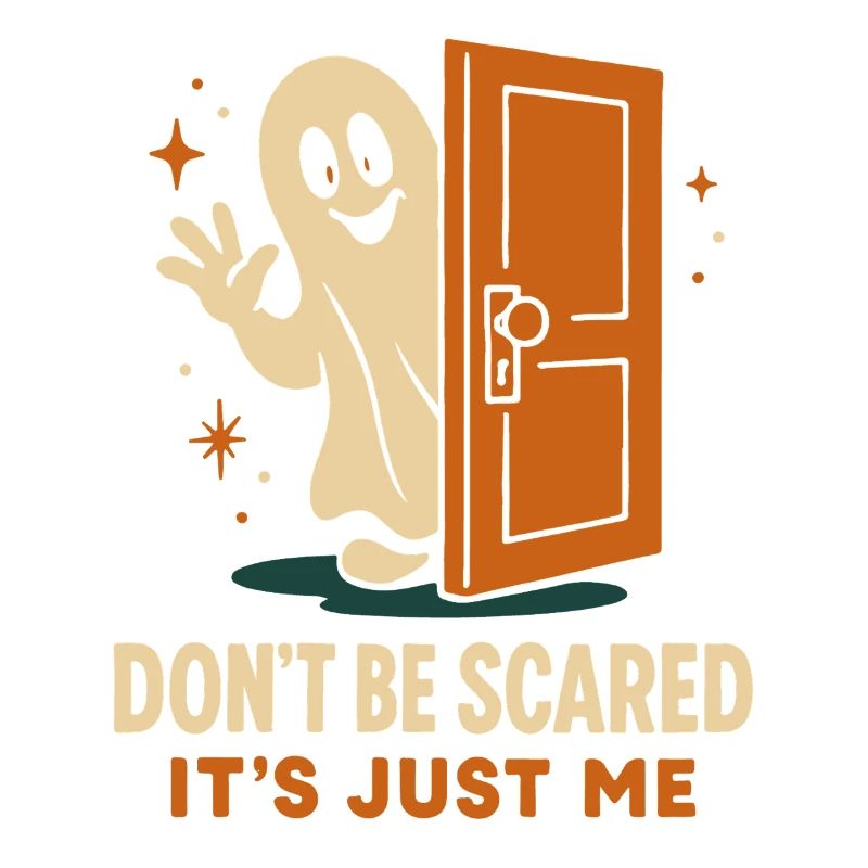 Don't Be Scared It's Just Me Ghost Halloween