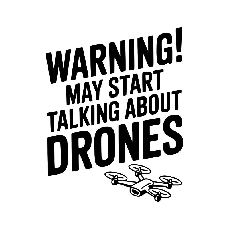 Warning! May Start Talking About Drones