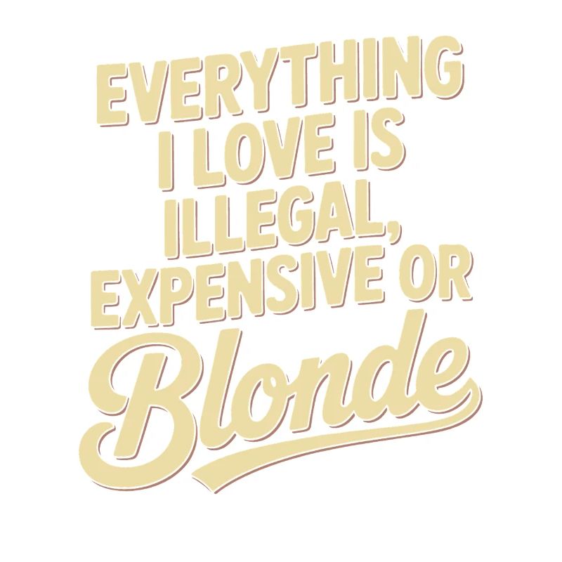 Everything I Love Illegal Expensive Blonde Men